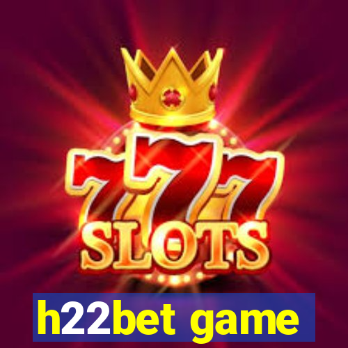 h22bet game